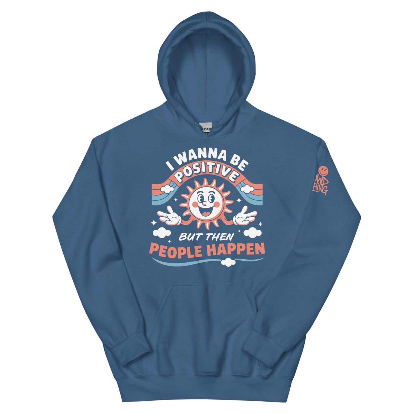 Blue hoodie with a retro smiling sun design and the funny phrase “I Wanna Be Positive But Then People Happen,” featuring vintage-style colors and clouds.