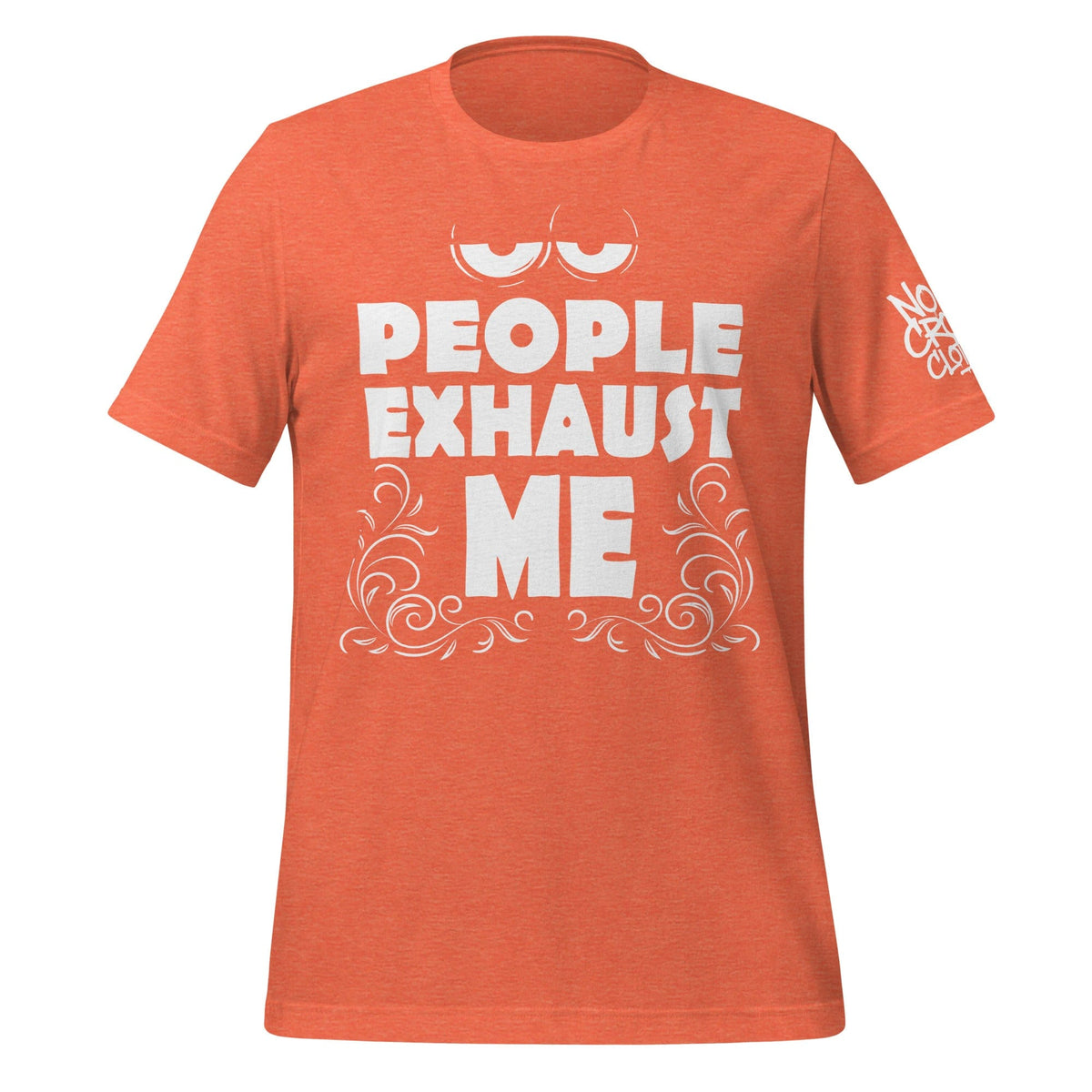 People Exhaust Me t-shirt design with tired eyes and decorative swirls – funny introvert streetwear graphic for social anxiety apparel...orange front