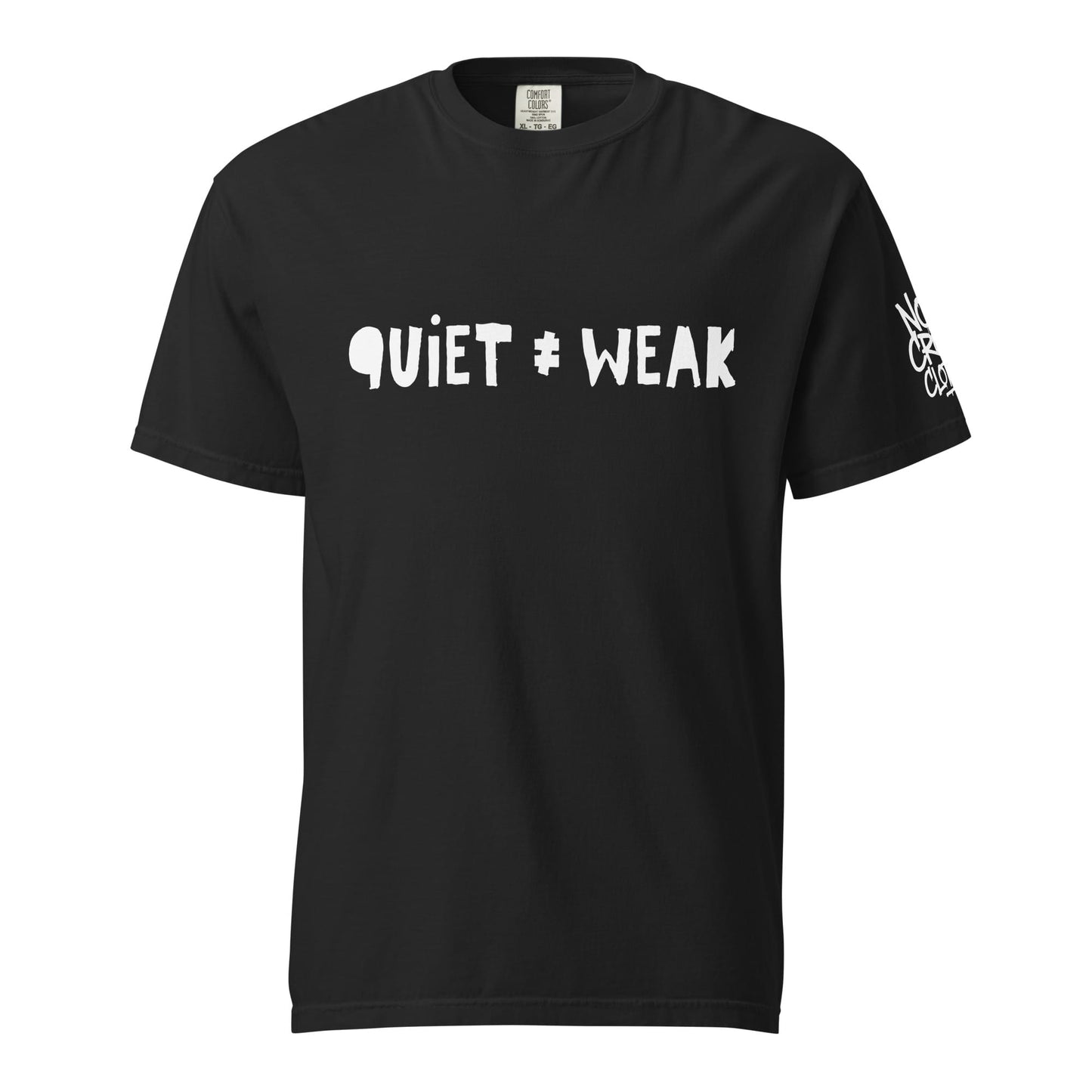 Not Weak T-Shirt by No Crowd Clothing with distressed Quiet ≠ Weak design for introverts and quiet fighters.....black