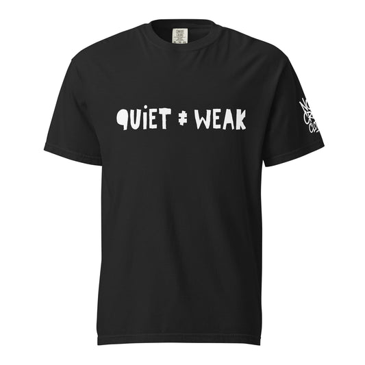Not Weak T-Shirt by No Crowd Clothing with distressed Quiet ≠ Weak design for introverts and quiet fighters.....black