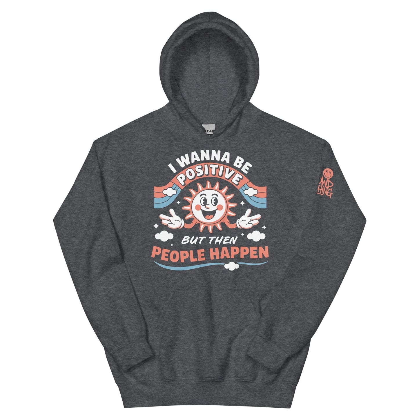 gray hoodie with a retro smiling sun design and the funny phrase “I Wanna Be Positive But Then People Happen,” featuring vintage-style colors and clouds.
