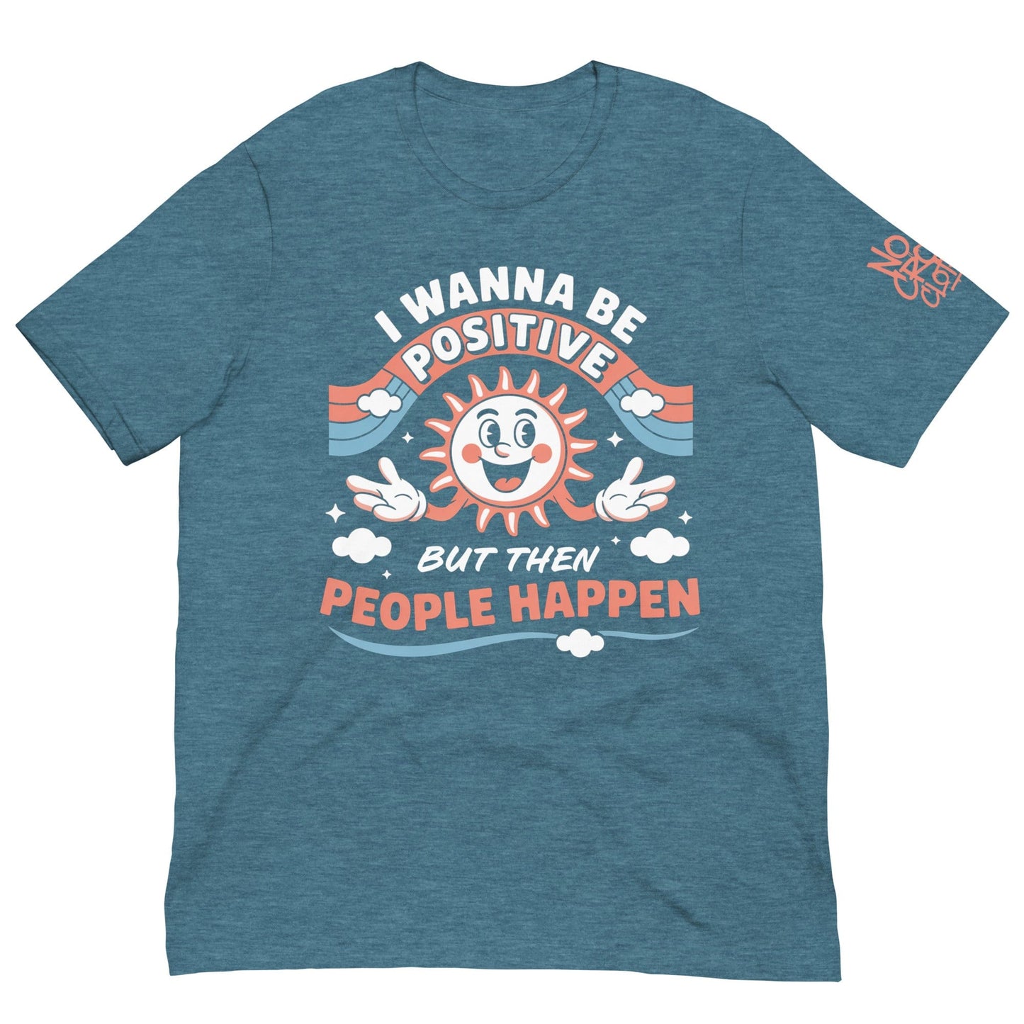Blue t-shirt with a retro smiling sun design and the funny phrase “I Wanna Be Positive But Then People Happen,” featuring vintage-style colors and clouds.
